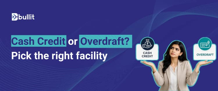 Cash Credit vs Overdraft for MSMEs: Which Working Capital Facility Is Right?